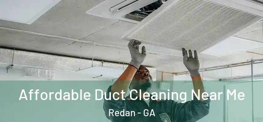 Affordable Duct Cleaning Near Me Redan - GA