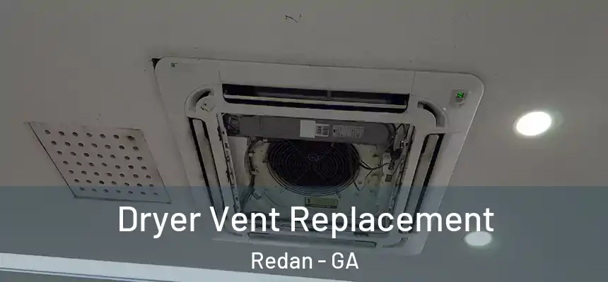  Dryer Vent Replacement Redan - GA
