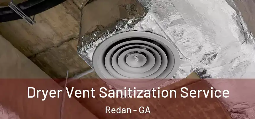  Dryer Vent Sanitization Service Redan - GA