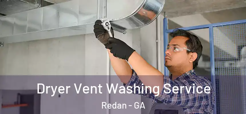 Dryer Vent Washing Service Redan - GA