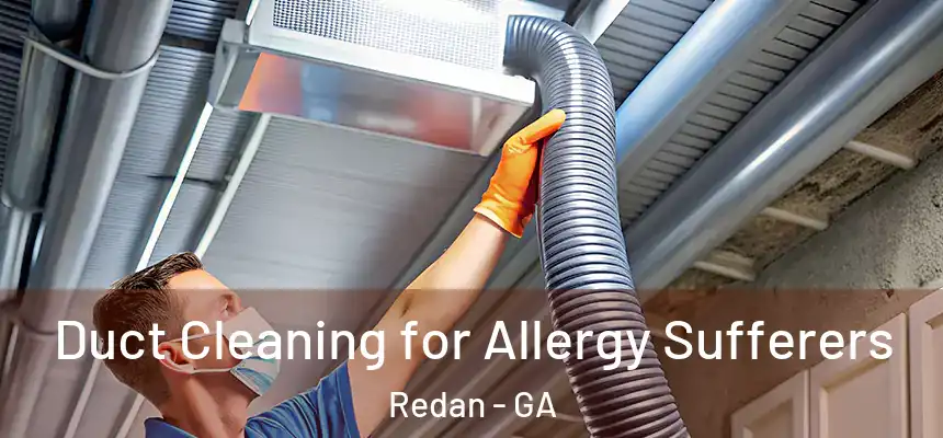  Duct Cleaning for Allergy Sufferers Redan - GA
