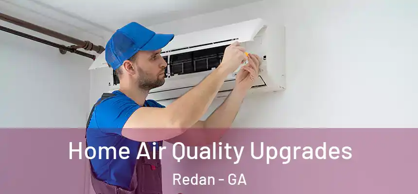  Home Air Quality Upgrades Redan - GA