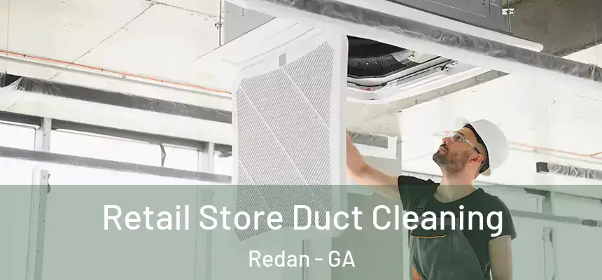  Retail Store Duct Cleaning Redan - GA